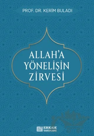 Allah’a Yönelişin Zirvesi – Kerim Buladı – Erkam Yayınları kitap kapağı