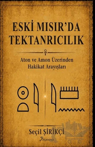 Eski Mısır’da Tektanrıcılık – Seçil Şirikçi – Bilgesina Yayınları kitap kapağı