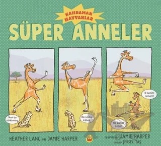 Süper Anneler - Kahraman Hayvanlar – Heather Lang – Kuraldışı Yayınevi kitap kapağı