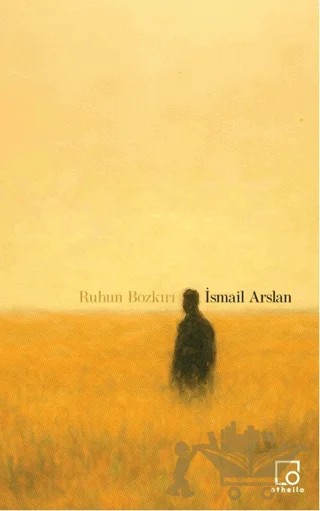 Ruhun Bozkırı – İsmail Arslan – Othello Yayıncılık kitap kapağı