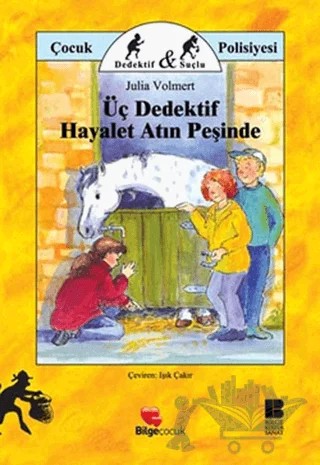 Üç Dedektif Hayalet Atın Peşinde – Julia Volmert – Bilge Kültür Sanat kitap kapağı