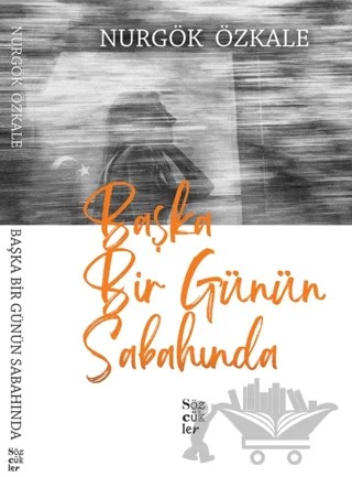 Başka Bir Günün Sabahında – Nurgök Özkale – Sözcükler Yayınları kitap kapağı