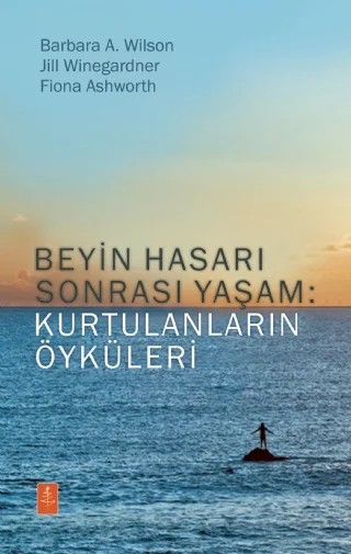 Beyin Hasarı Sonrası Yaşam: Kurtulanların Öyküleri – Barbara A. Wilson, Jill Winegardner, Fiona Ashworth – Nobel Yaşam kitap kapağı