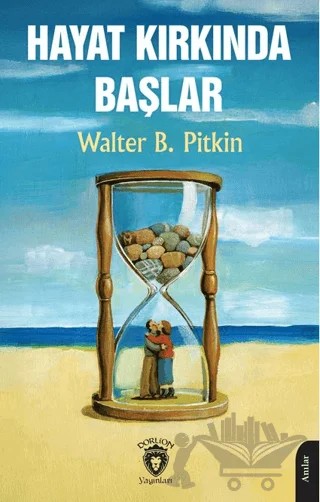 Hayat Kırkında Başlar – Walter B. Pitkin – Dorlion Yayınları kitap kapağı