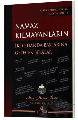 Namaz Kılmayanların İki Cihanda Başlarına Gelecek Belalar – Ahmet Mahmut Ünlü – Ahıska Yayınevi kitap kapağı