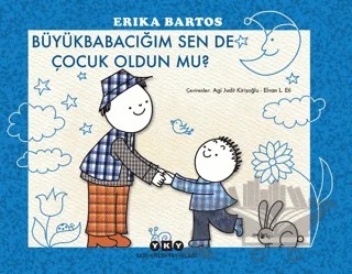 Büyükbabacığım Sen de Çocuk Oldun mu? – Erika Bartos – Yapı Kredi Yayınları kitap kapağı