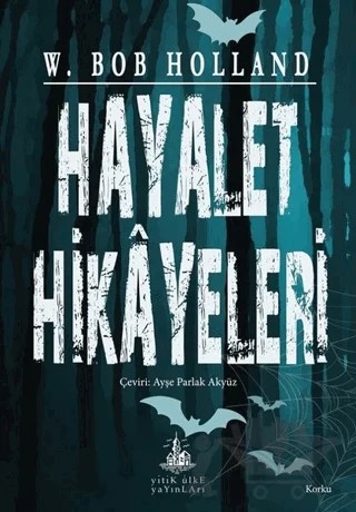 Hayalet Hikayeleri – W. Bob Holland – Yitik Ülke Yayınları kitap kapağı