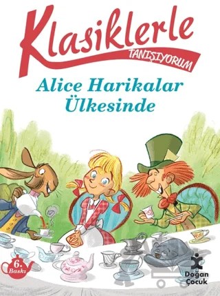 Klasiklerle Yaşıyorum - Alice Harikalar Ülkesinde – Sarah Rossi – Doğan Çocuk kitap kapağı
