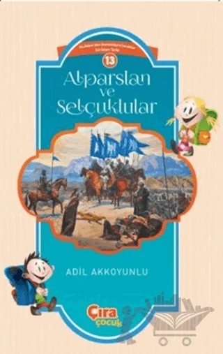 Alparslan ve Selçuklular – Adil Akkoyunlu – Çıra Çocuk Yayınları kitap kapağı