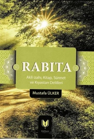 Rabıta (Akli İzahı, Kitap, Sünnet ve Kıyastan Delilleri) – Mustafa Ülker – Rabbani Yayınevi kitap kapağı
