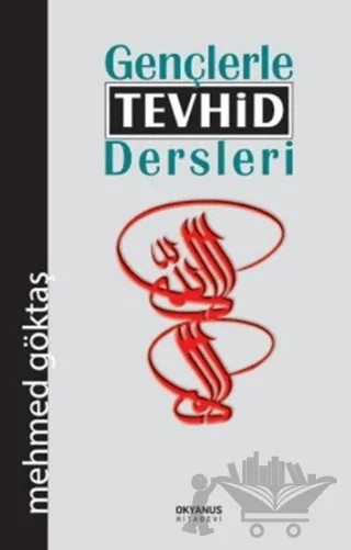 Gençlerle Tevhid Dersleri – Mehmed Göktaş – Okyanus Kitabevi kitap kapağı