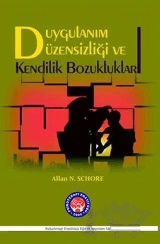 Duygulanım Düzensizliği ve Kendilik Bozukluklar – Allan N. Schore – Psikoterapi Enstitüsü kitap kapağı