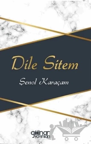 Dile Sitem – Şenol Karaçam – Gülnar Yayınları kitap kapağı