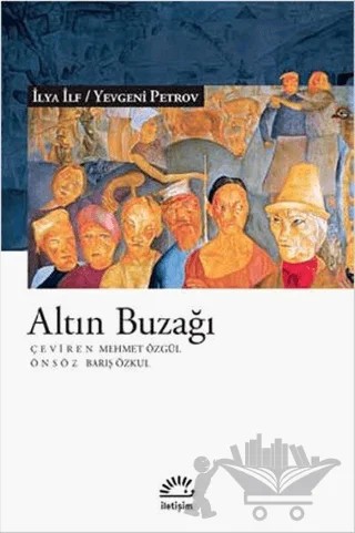 Altın Buzağı – İlya İlf, Yevgeni Petrov – İletişim Yayınevi kitap kapağı