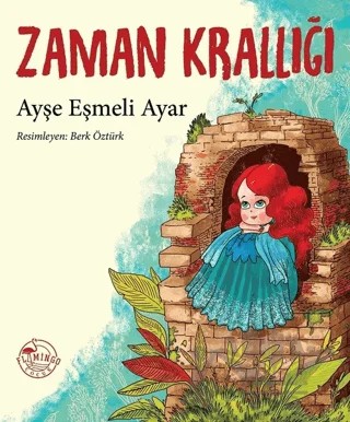 Zaman Krallığı – Ayşe Eşmeli Ayar – Flamingo Çocuk kitap kapağı