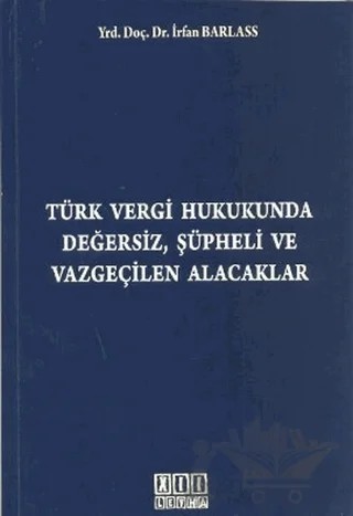 Türk Vergi Hukukunda Değersiz, Şüpheli ve Vazgeçilen Alacaklar – İrfan Barlass – On İki Levha Yayınları kitap kapağı
