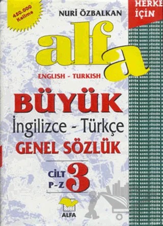 Alfa Büyük İngilizce-Türkçe Genel Sözlük (3 Cilt Takım) 450.000 Kelime – Nuri Özbalkan – Alfa Yayınları kitap kapağı
