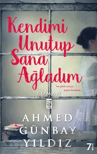 Kendimi Unutup Sana Ağladım – Ahmed Günbay Yıldız – Timaş Yayınları kitap kapağı