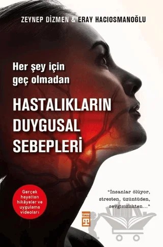Hastalıkların Duygusal Sebepleri – Eray Hacıosmanoğlu, Zeynep Dizmen Hacıosmanoğlu – Timaş Yayınları kitap kapağı