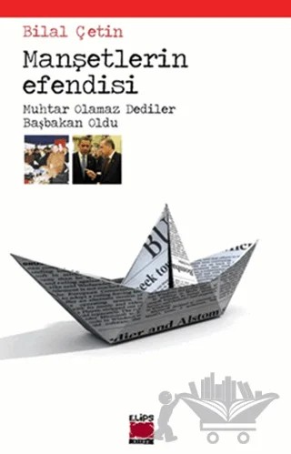Manşetlerin Efendisi – Bilal Çetin – Elips Kitap kitap kapağı