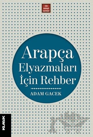 Arapça Elyazmaları İçin Rehber – Adam Gacek – Klasik Yayınları kitap kapağı