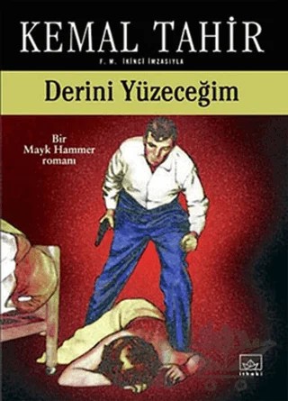 Derini Yüzeceğim - Bir Mayk Hammer Romanı – Kemal Tahir – İthaki Yayınları kitap kapağı