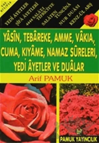 Yasin, Tebareke, Amme, Vakıa, Rahman, Cuma, Duhan, Secde, Kıyame, Namaz Sureleri, Yedi Ayetler ve Dualar (Yas-071) – Arif Pamuk – Pamuk Yayıncılık kitap kapağı
