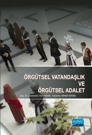 Dönüşümcü Lı̇derlı̇k Bağlamında Örgütsel Vatandaşlık ve Örgütsel Adalet – Celaleddin Serinkan, Yasemin ÜRKEK ERDİŞ – Nobel Akademik Yayıncılık kitap kapağı