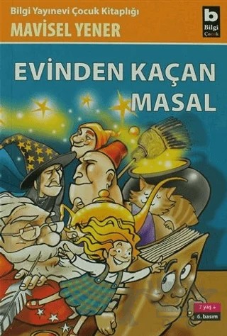 Evinden Kaçan Masal – Mavisel Yener – Bilgi Yayınevi kitap kapağı