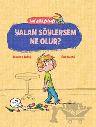 Bal Gibi Felsefe - Yalan Söylersem Ne Olur? (Ciltli) – Brigitte Labbe, Eric Gaste – Doğan Egmont Yayıncılık kitap kapağı