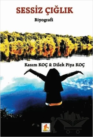 Sessiz Çığlık – Dilek Piya Koç, Kasım Koç – Babek Yayınları kitap kapağı
