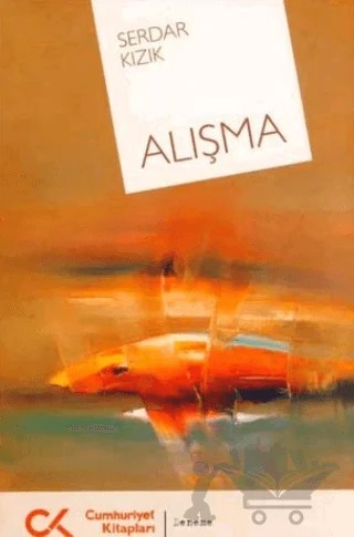 Alışma – Serdar Kızık – Cumhuriyet Kitapları kitap kapağı