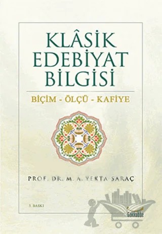 Klasik Edebiyat Bilgisi: Biçim - Ölçü - Kafiye – M. A. Yekta Saraç – Gökkubbe Yayınları kitap kapağı