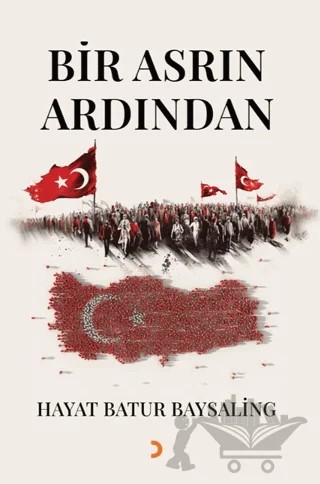 Bir Asrın Ardından – Hayat Batur Baysaling – Cinius Yayınları kitap kapağı