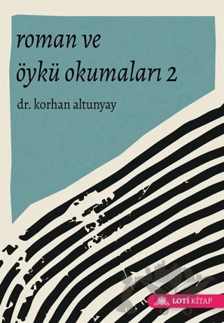 Roman ve Öykü Okumaları 2 – Korhan Altunyay – Loti Kitap kitap kapağı