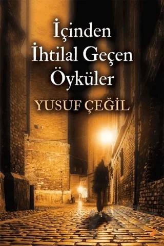İçinden İhtilal Geçen Öyküler – Yusuf Çeğil – Cinius Yayınları kitap kapağı
