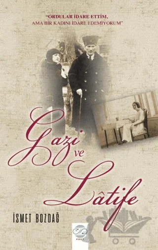 Gazi ve Latife – İsmet Bozdağ – Post Yayınevi kitap kapağı
