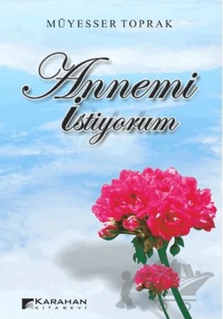 Annemi İstiyorum – Müyesser Toprak – Karahan Kitabevi kitap kapağı