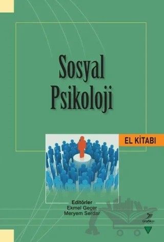 Sosyal Psikoloji El Kitabı – Abdürrahim Güler, Ahmet Özalp, Ali Murat Kırık, Betül Sena Meral, Ekmel Geçer, Enise Akgül, Erdem Varol, Güler Güneş Aslan, Hatice Kübra Işıldar, Kıvanç Nazlım Tüzel Uraltaş, Mahmut Karaman, Meryem Serdar, Murat YILDIRIM, Neslihan Arıcı Özcan, Nesrin Akıncı Çötok, Ömer Akgül, 2 yazar daha – Grafiker Yayınları kitap kapağı