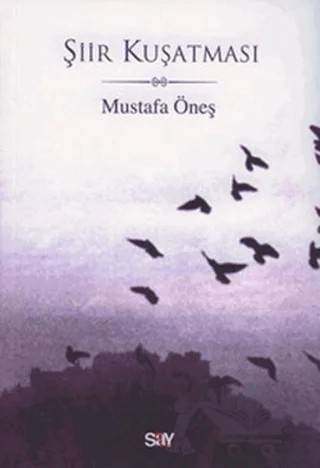 Şiir Kuşatması – Mustafa Öneş – Say Yayınları kitap kapağı