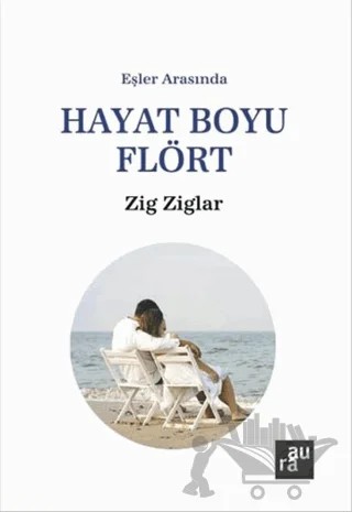 Hayat Boyu Flört – Zig Ziglar – Aura Kitapları kitap kapağı