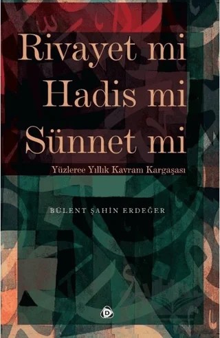 Rivayet mi Hadis mi Sünnet mi – Bülent Şahin Erdeğer – Düşün Yayıncılık kitap kapağı