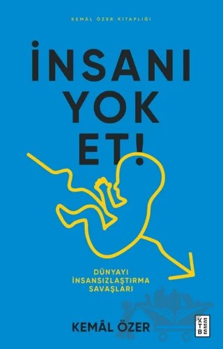 İnsanı Yok Et – Kemal Özer – Ketebe Yayınları kitap kapağı