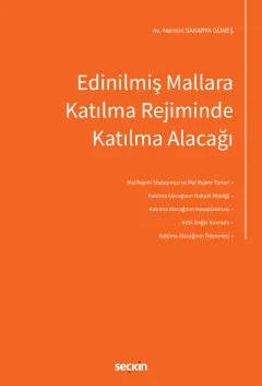 Edinilmiş Mallara Katılma Rejiminde Katılma Alacağı – Nermin Sakarya Güneş – Seçkin Yayıncılık kitap kapağı