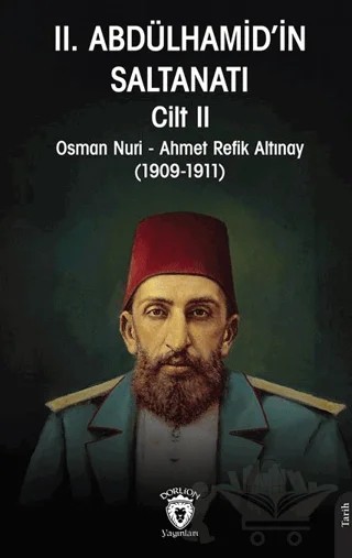 II. Abdülhamid’in Saltanatı Cilt II – Osman Nuri, Ahmet Refik Altınay – Dorlion Yayınları kitap kapağı