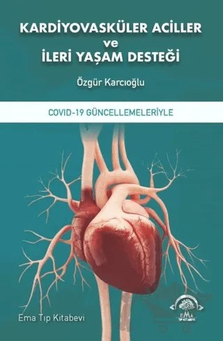 Kardiyovasküler Aciller ve İleri Yaşam Desteği – Özgür Karcıoğlu – EMA Tıp Kitabevi kitap kapağı