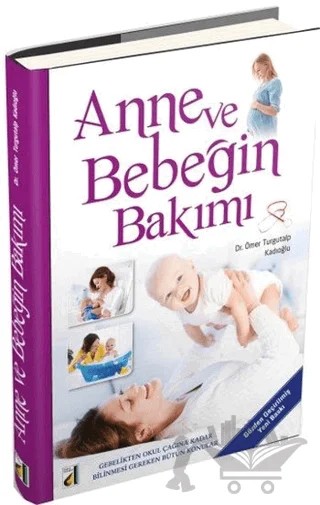 Anne ve Bebeğin Bakımı – Ömer Turgutalp Kadıoğlu – Damla Yayınevi kitap kapağı