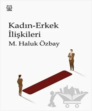 Kadın-Erkek İlişkileri – M. Haluk Özbay – Luna Yayınları kitap kapağı