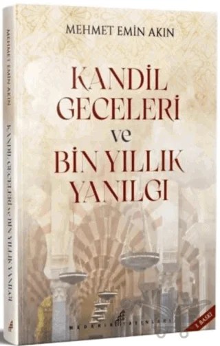 Kandil Geceleri ve Bin Yıllık Yanılgı – Mehmet Emin Akın – Medarik Yayınları kitap kapağı