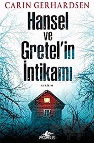 Hansel ve Gretel’in İntikamı – Carin Gerhardsen – Pegasus Yayınları kitap kapağı